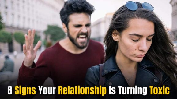 8 Signs Your Relationship Is Turning Toxic