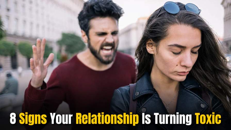 8 Signs Your Relationship Is Turning Toxic