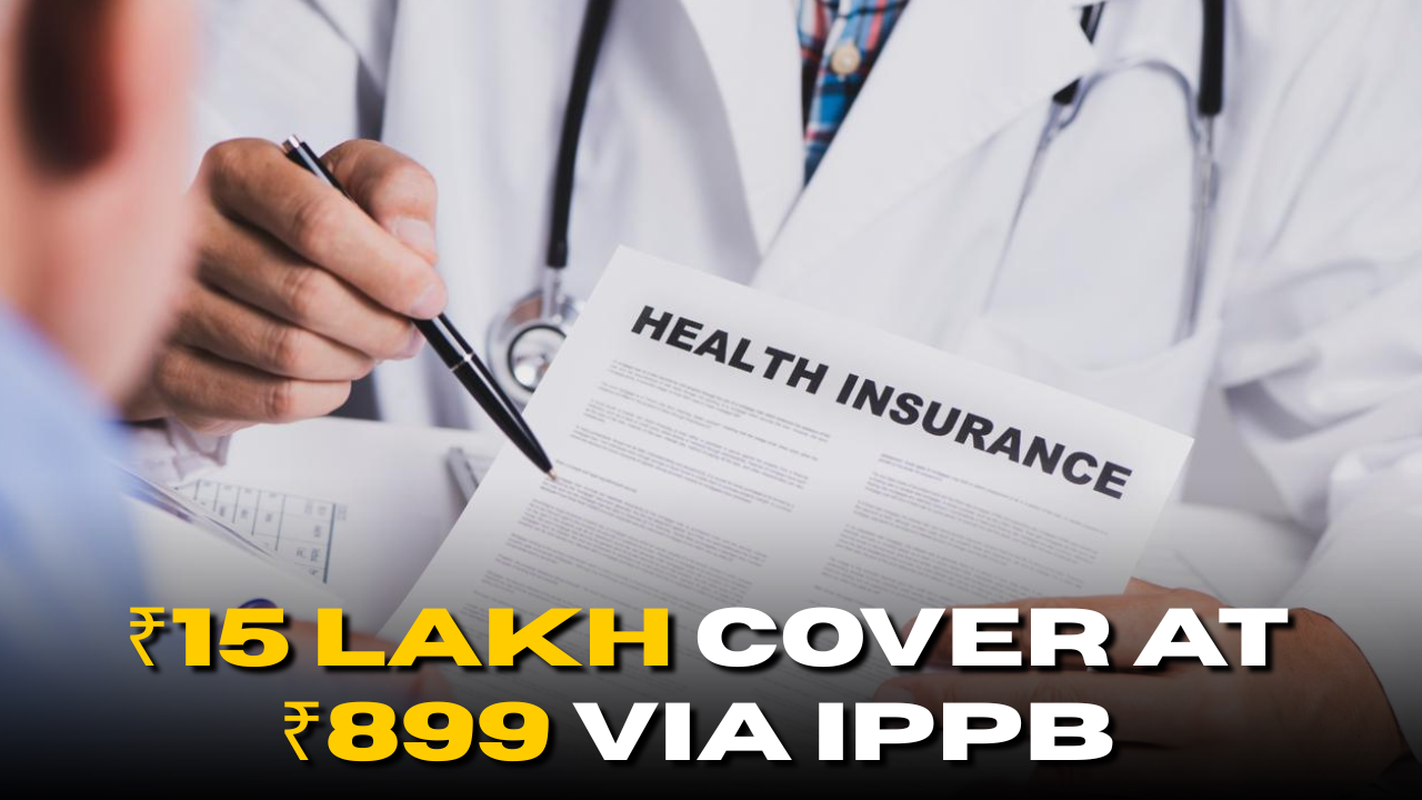 Affordable Health Insurance: ₹15 Lakh Cover at ₹899 via IPPB
