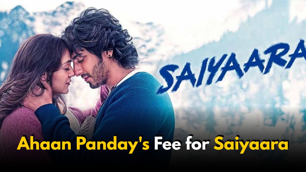 Ahaan Panday’s Fee for Saiyaara Revealed