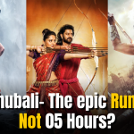 Baahubali- The Epic Runtime Revealed