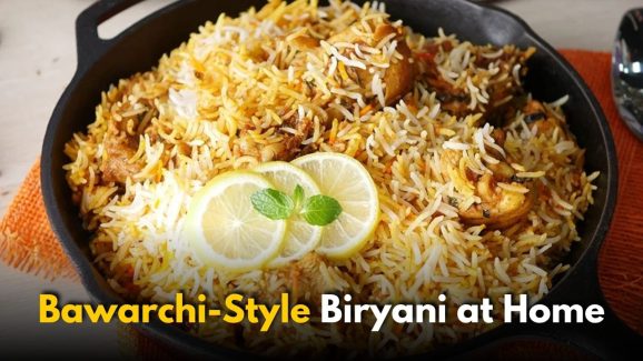 How to Make Bawarchi-Style Biryani at Home