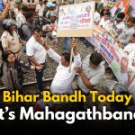 Bihar Bandh Today: What’s Mahagathbandhan Protesting Now?