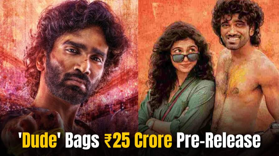 Pradeep Ranganathan’s Dude Bags ₹25 Crore Pre-Release