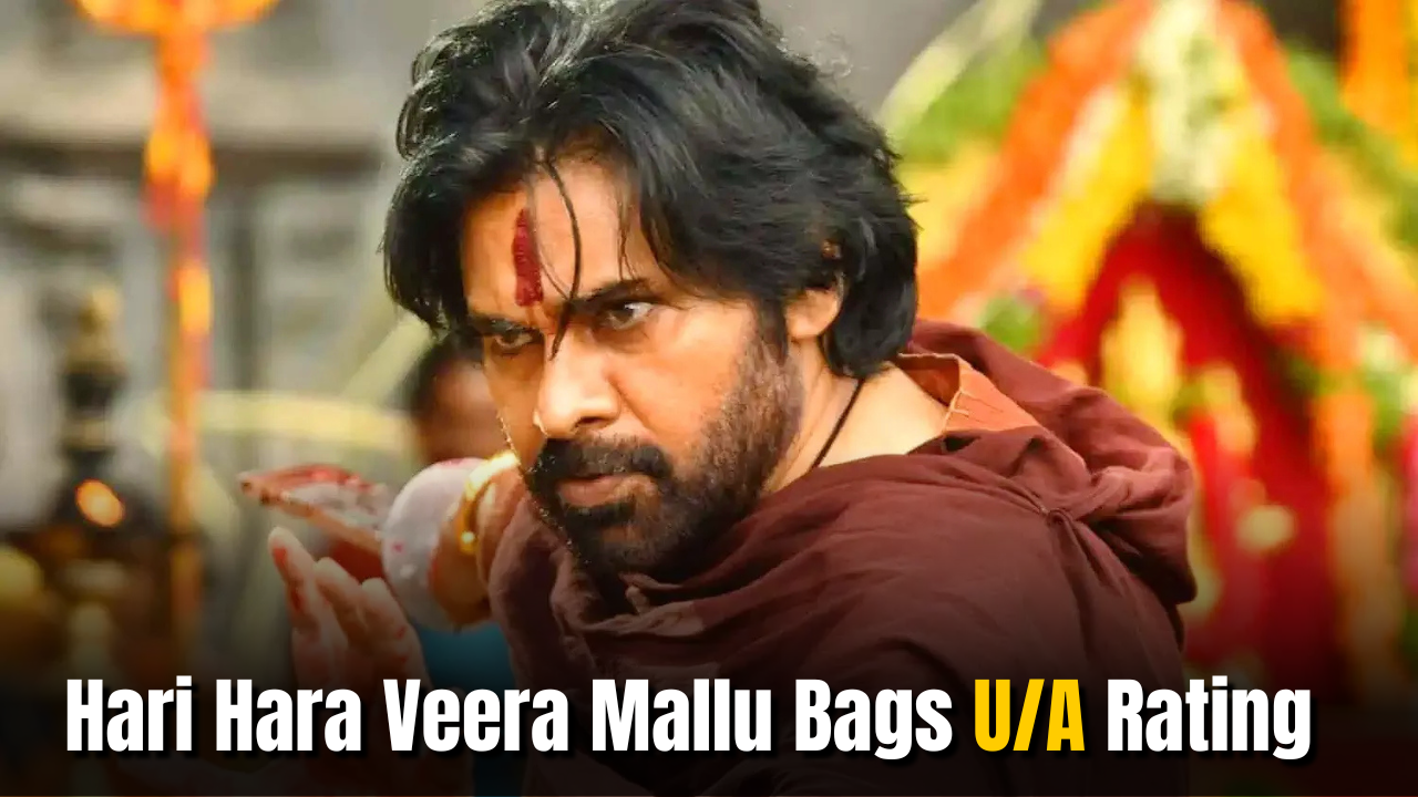 Hari Hara Veera Mallu Bags U/A Rating: Runtime Revealed