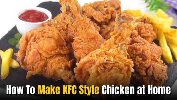 How To Make KFC Style Chicken at Home
