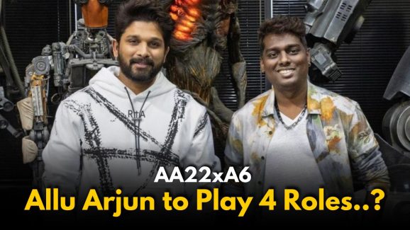 Is Allu Arjun Playing 4 Roles in AA22xA6?