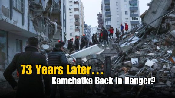 Last Major Earthquake in Kamchatka Was 73 Years Ago: But Now?