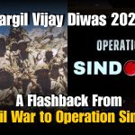 Kargil Vijay Diwas 2025: Flashback From 1999 War to Operation Sindoor