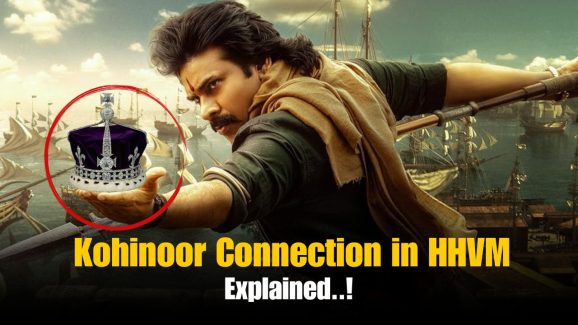 What’s the Kohinoor Connection in Hari Hara Veeramallu?