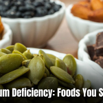 Magnesium Deficiency: Foods You Should Add to Your Diet