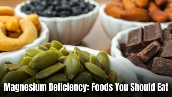 Magnesium Deficiency: Foods You Should Add to Your Diet