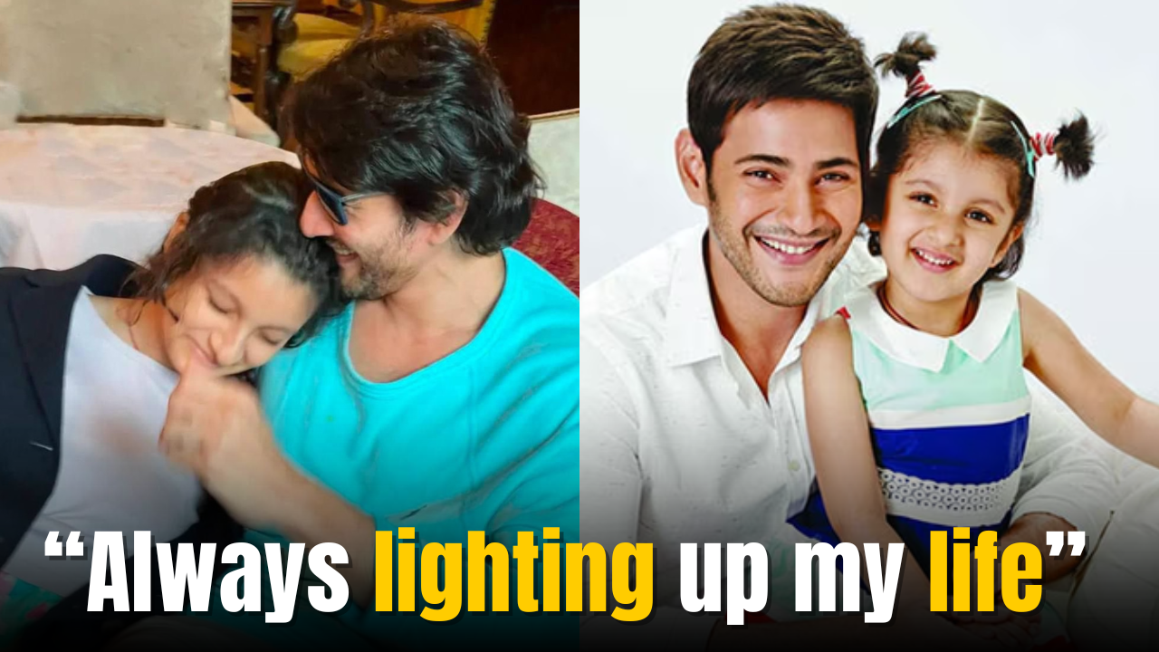 Mahesh Babu Pens Heart-warming Birthday Wish for Sitara