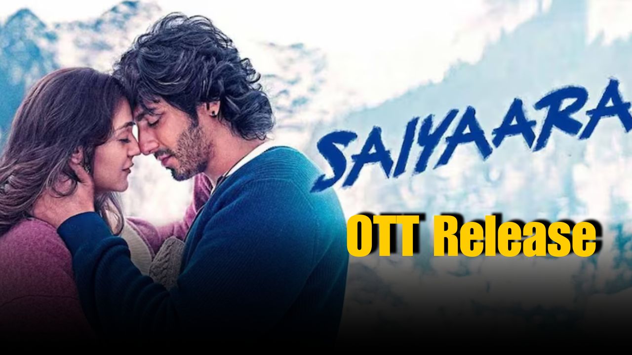 Saiyaara OTT Release Confirmed: Here’s Where You Can Watch