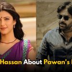 Shruti Hassan: Pawan Kalyan Gave Me My First Home of Success