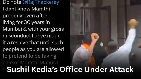 Who is Sushil Kedia? Why MNS Workers Attacked His Office?