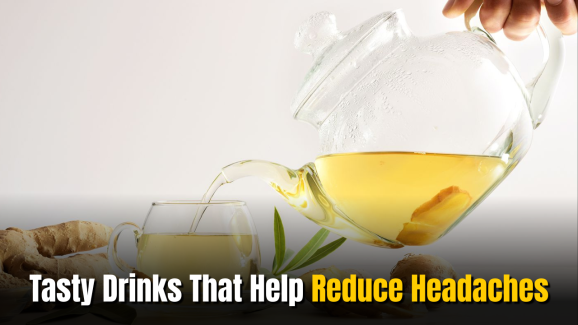 Headache Relief Drinks: Tasty Drinks That Works