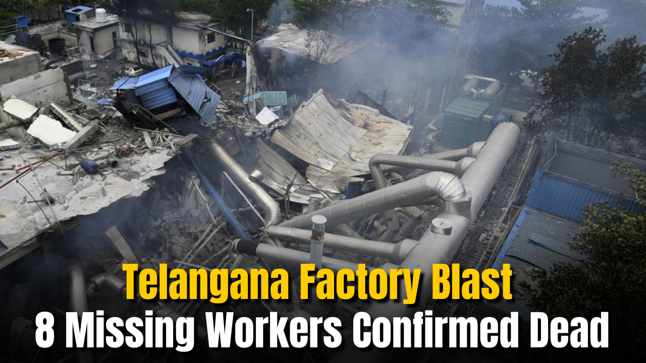 Telangana Factory Blast: 8 Missing Workers Confirmed Dead