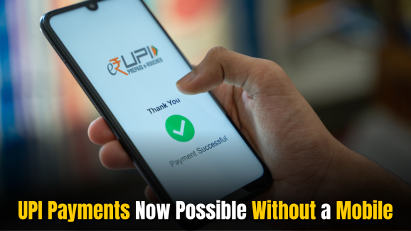 UPI Payments Now Possible Without a Mobile: Use Other Smart Devices