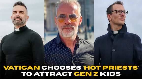 Vatican Chooses ‘Hot Priests’ to Attract Gen Z Kids