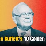 Warren Buffett’s 10 Golden Rules for Saving and Investing