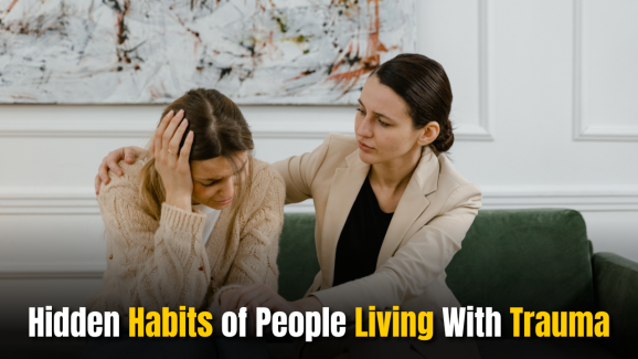 9 Hidden Habits of People Living With Trauma