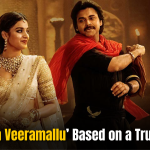 Is ‘Hari Hara Veeramallu’ Based on a True Story? Here’s the Truth