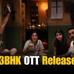 3 BHK OTT Release Date: When and Where to Watch