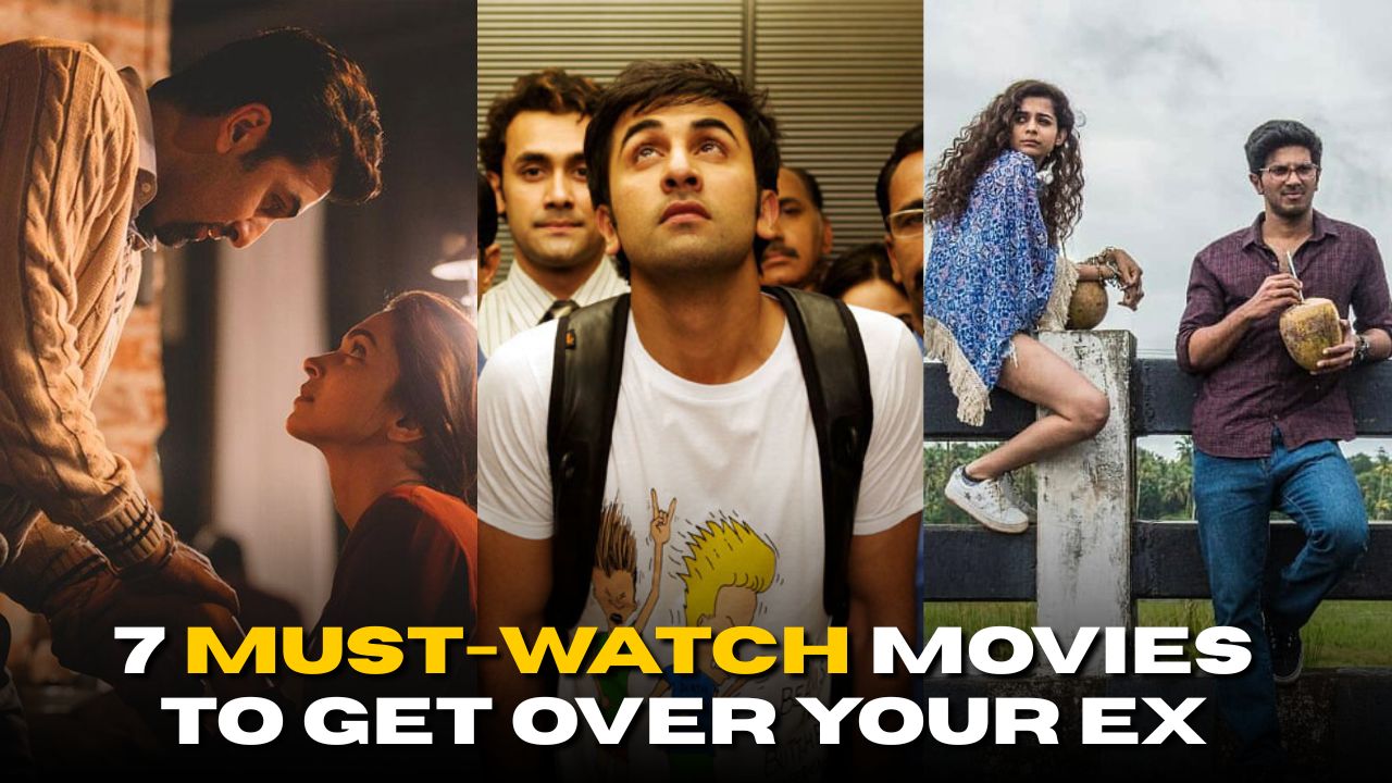 Just Got Dumped? 7 Must-Watch Movies to Get Over Your Ex