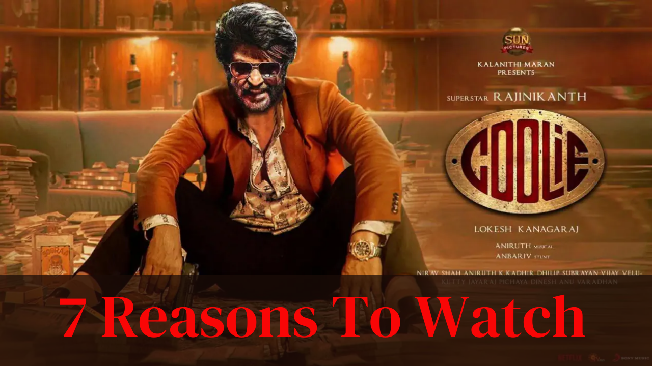 7 Reasons To Watch Coolie: why You shouldn’t Miss Rajinikanth Action Drama