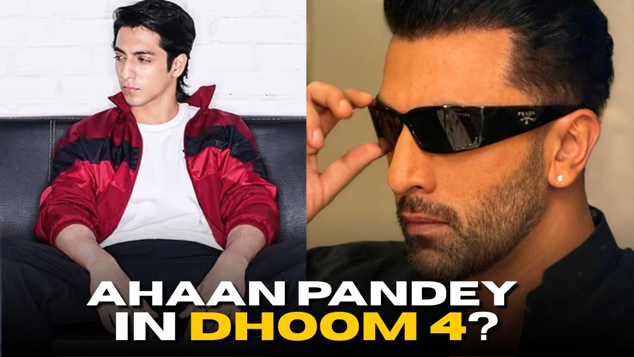 Ahaan Pandey to Star in Dhoom 4 Instead of Ranbir Kapoor?