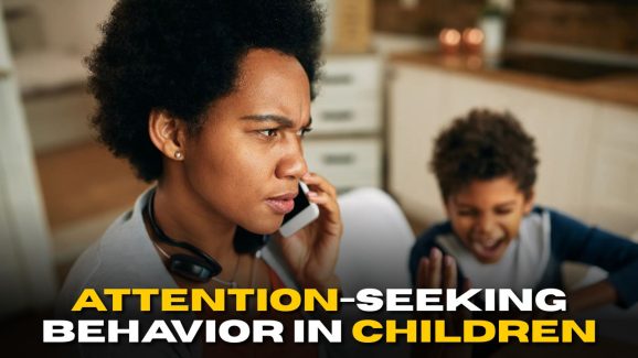 Attention-Seeking Behavior in Children: Key Signs and Symptoms
