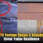 CCTV Footage Shows 3 Attackers Firing at Elvish Residence: Video