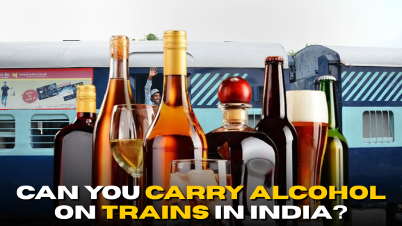 Can You Carry Alcohol on Trains in India? Know The Rules