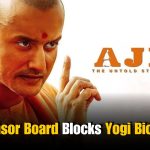 Yogi Adityanath Biopic Blocked by Censor Board: But Why?