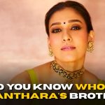 DYK Who is Nayanthara’s Brother?