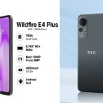HTC Wildfire E4 Plus Debuts With Powerful Specs Under ₹10,000