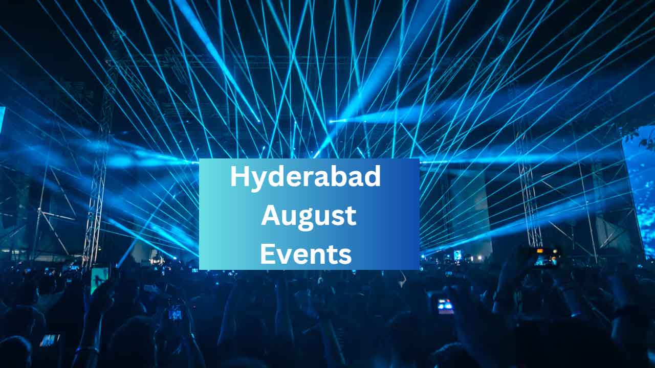 Hyderabad Events in August: 15 Must-Attend Events You Will Regret Missing