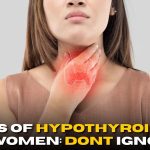 Hypothyroidism in Women: Don’t Ignore These Signs