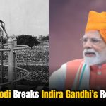 PM Modi Overtakes Indira Gandhi’s Independence Day Record
