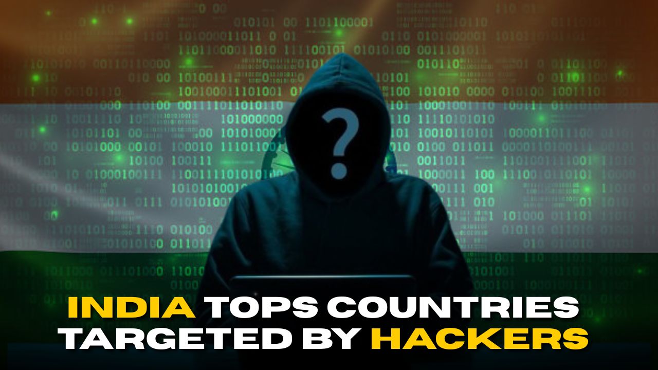 India Tops Global List of Countries Targeted by Hackers