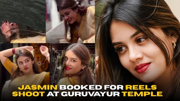 Malayalam Bigg Boss Fame Jasmin Booked for Reels Shoot at Guruvayur Temple