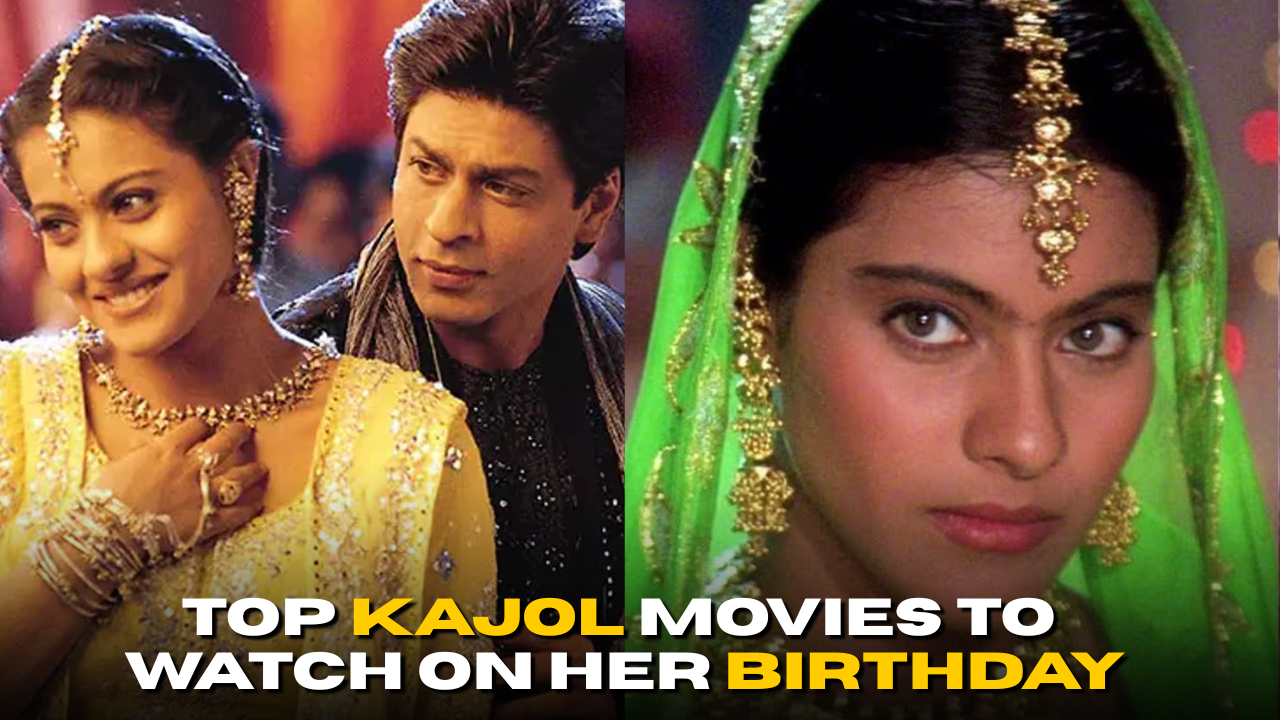 Kajol Birthday Special: Top Movies To Watch