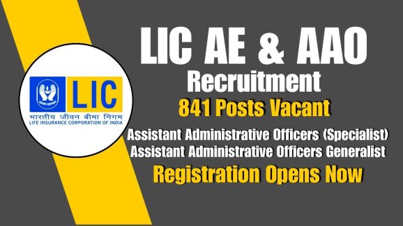 LIC AE & AAO Recruitment 2025: Registration Opens for 841 Posts