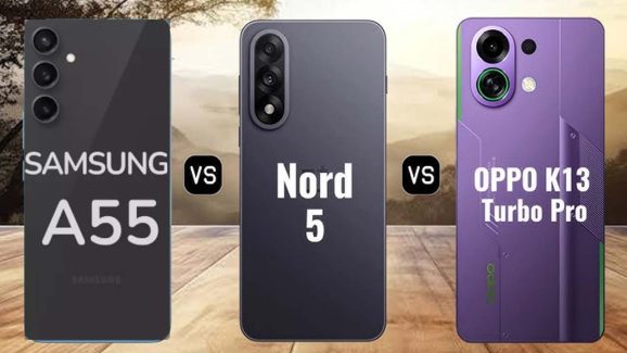 Oppo K13 Turbo vs Nord 5 vs Galaxy A55: Which One Is Better?