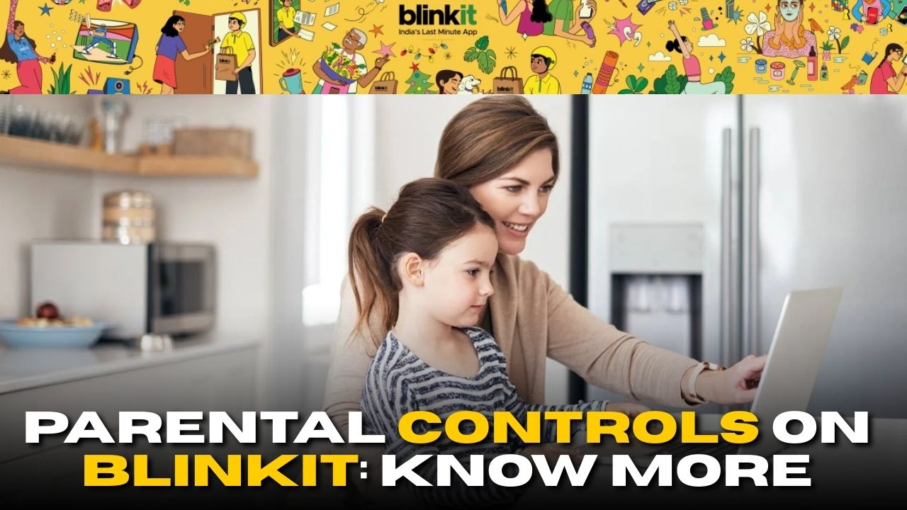 Parental Controls on Blinkit: How the New Update Works
