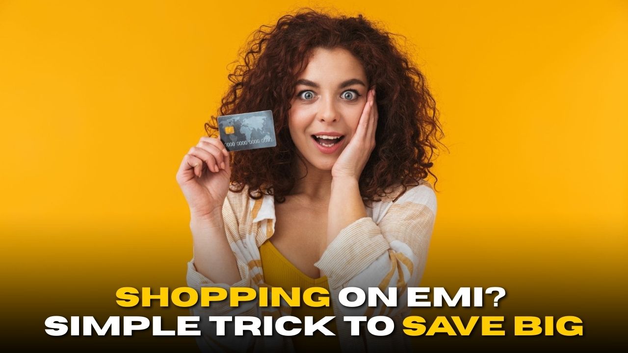 Shopping on EMI? Here’s a Simple Trick to Save Big