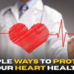 Simple Ways to Protect Your Heart Health