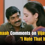Tamannaah About Vijay Sethupathi: “I Hate That he is….”