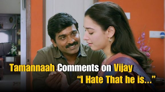 Tamannaah About Vijay Sethupathi: “I Hate That he is….”